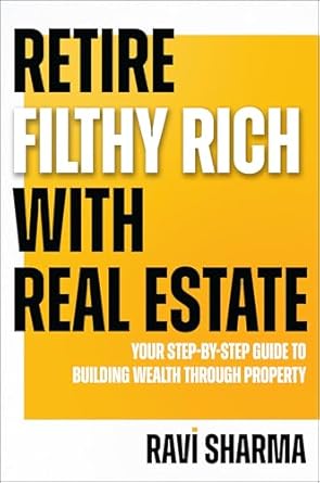 Retire Filthy Rich with Real Estate