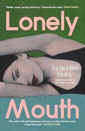 Lonely Mouth: A captivating and delicious novel from the bestselling author of The Truth About Her, for fans of Blue Sisters and Sorrow and Bliss