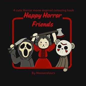 Happy Horror Friends: A cute horror movie inspired colouring book