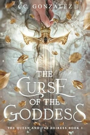 The Curse of the Goddess: The Queen and the Heiress Book 1