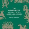 The Norse Myths:A Guide to the Gods and Heroes: 3