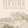 Forbidden Desire in Early Modern Europe Male-Male Sexual Relations, 1400-1750