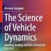 The Science of Vehicle Dynamics: Handling, Braking, and Ride of Road and Race Cars
