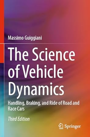 The Science of Vehicle Dynamics: Handling, Braking, and Ride of Road and Race Cars
