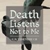 Death Listens Not to Me