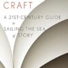 Steering The Craft: A Twenty-First-Century Guide to Sailing the Sea of Story