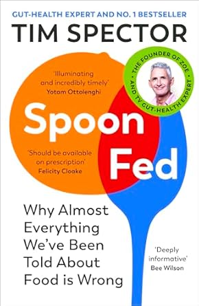 Spoon-Fed: Why almost everything we've been told about food is wrong