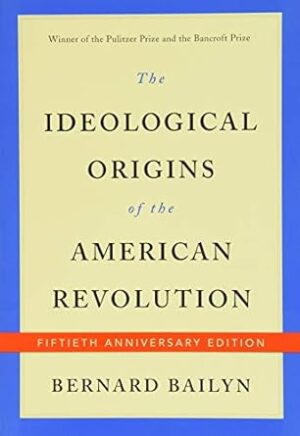 The Ideological Origins of the American Revolution: Fiftieth Anniversary Edition