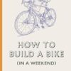 How to Build a Bike (in a Weekend)