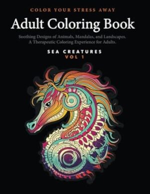 Color Your Stress Away: Adult Coloring Book with Soothing Designs of Animals, Mandalas, Landscapes, and More.: A Therapeutic Coloring Experience for Adults.
