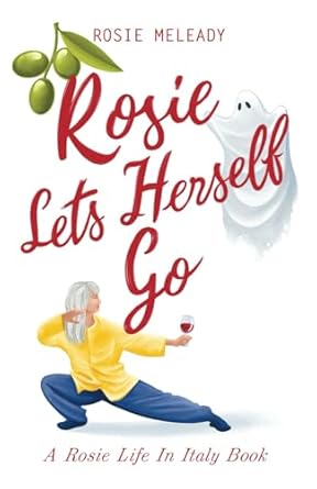 Rosie Lets Herself Go: A Rosie Life In Italy 6