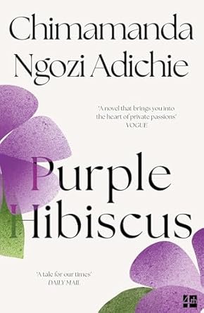 Purple Hibiscus: The extraordinary debut novel from the Women's Prize-winning and global bestselling author, Chimamanda Ngozi Adichie