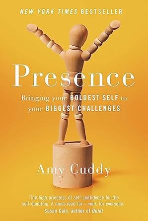Presence: Bringing Your Boldest Self to Your Biggest Challenges