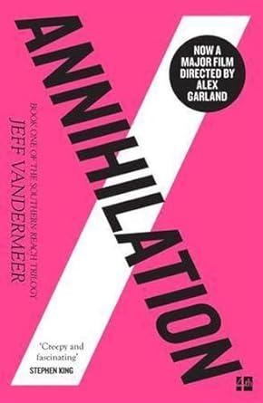 The Southern Reach Trilogy (1) - Annihilation: (10th Anniversary Edition): The bestselling first science fiction novel in the now-classic Southern Reach Series: Book 1
