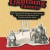 The Lightning Tamers: True Stories of the Dreamers and Schemers Who Harnessed Electricity and Transformed Our World