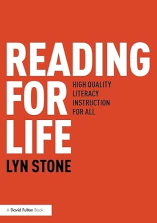 Reading for Life: High Quality Literacy Instruction for All
