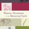 Women, Hormones & The Menstrual Cycle 3/e (re-issue)