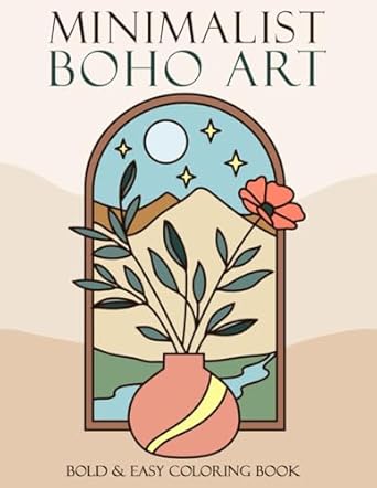 Minimalist Boho Art Coloring Book: Bold and Easy Coloring Pages for Adults and Teens | Simple, Abstract Designs With Thick Lines | For Stress Relief and Relaxation