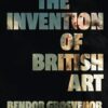The Invention of British Art
