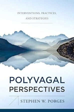 Polyvagal Perspectives: Interventions, Practices, and Strategies (IPNB): 0