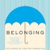 Belonging: The Science of Creating Connection and Bridging Divides