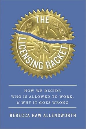 The Licensing Racket: How We Decide Who Is Allowed to Work, and Why It Goes Wrong