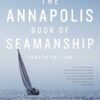 The Annapolis Book of Seamanship: Fourth Edition