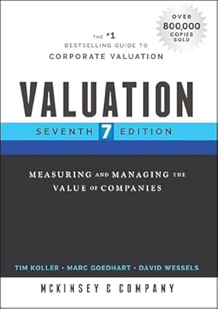 Valuation: Measuring and Managing the Value of Companies