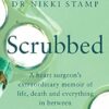 Scrubbed: A heart surgeon's extraordinary memoir of life, death and everything in between