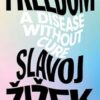 Freedom: A Disease Without Cure