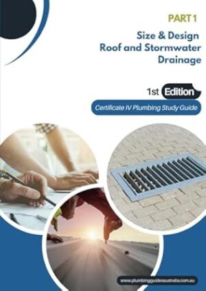 Part 1 Size & Design Roof and Stormwater Drainage: Certificate IV Plumbing Study Guide