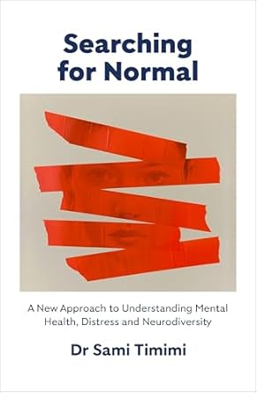Searching for Normal: A New Approach to Understanding Mental Health, Distress and Neurodiversity