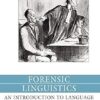 Forensic Linguistics: An Introduction to Language in the Justice System