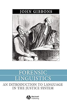 Forensic Linguistics: An Introduction to Language in the Justice System