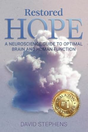 Restored Hope: A Neuroscience Guide to Optimal Brain and Human Function