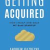 Getting Acquired: How I Built and Sold My SaaS Startup