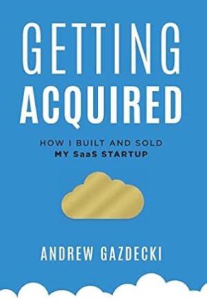 Getting Acquired: How I Built and Sold My SaaS Startup