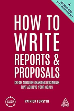 How to Write Reports and Proposals: Create Attention-Grabbing Documents that Achieve Your Goals: 171