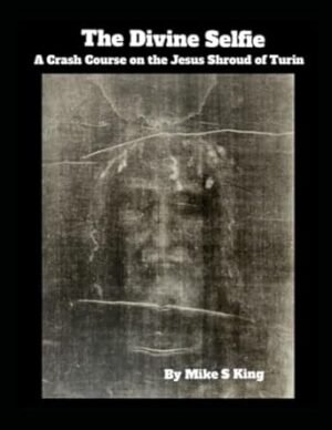 The Divine Selfie: A Crash Course on the Jesus Shroud of Turin