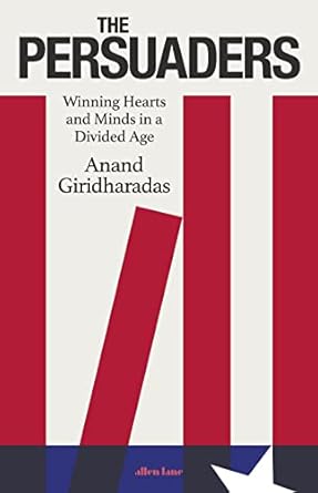 The Persuaders: Winning Hearts and Minds in a Divided Age