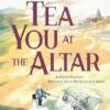 Tea You at the Altar