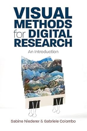 Visual Methods for Digital Research: An Introduction