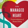 The Managed Heart: Commercialization of Human Feeling