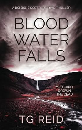 Blood Water Falls: A Scottish Detective Mystery (DCI Bone Scottish Crime Thrillers Book 2)