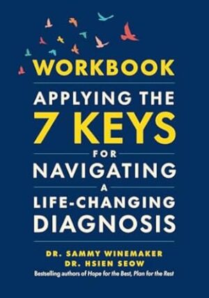 Workbook—Applying the 7 Keys for Navigating a Life-Changing Diagnosis