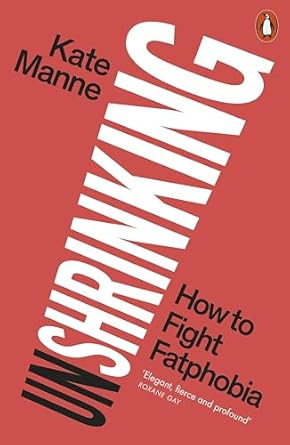 Unshrinking: How to Fight Fatphobia