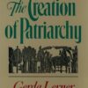 The Creation of Patriarchy: The Origins of Women's Subordination. Women and History, Volume 1