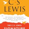 The C. S. Lewis Signature Classics: An Anthology of 8 C. S. Lewis Titles: Mere Christianity, the Screwtape Letters, Miracles, the Great Divorce, the ... the Abolition of Man, and the Four Loves