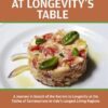 At Longevity's Table: Based on the Book by Professor Valter Longo. A Journey in Search of the Secrets to Longevity at the Tables of Centenarians in Italy's Longest Living Regions
