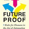 Futureproof: 9 Rules for Humans in the Age of Automation
